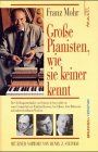 Große Pianisten, wie sie keiner kennt: Horowitz, Van Cliburn, Rubinstein und andere Künstler