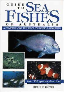 Guide to Sea Fishes of Australia: A Comprehensive Reference for Divers and Fishermen