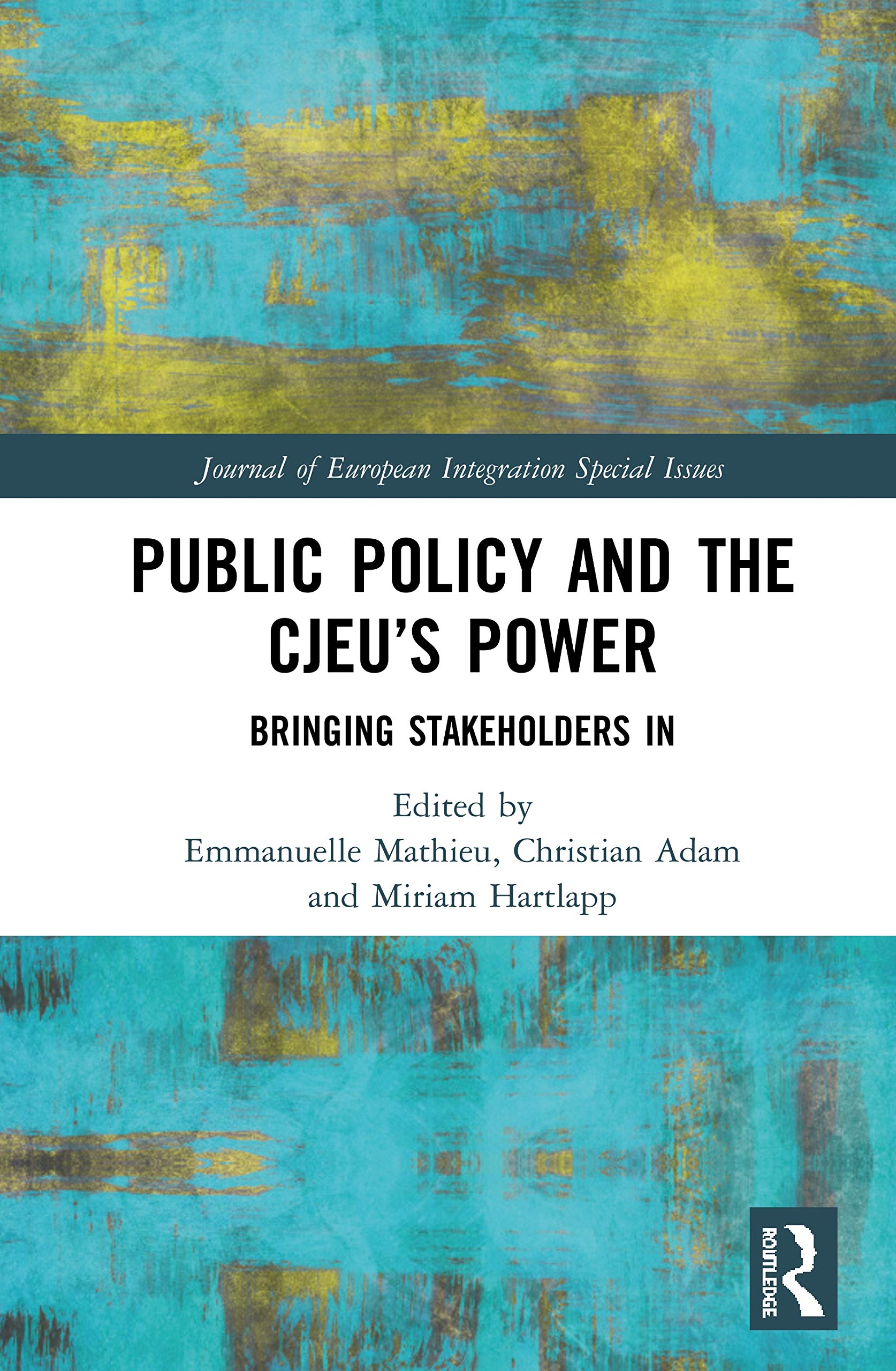 Public Policy and the CJEU's Power: Bringing Stakeholders In (Journal of European Integration Special Issues)