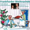 Frankforder Weihnachde. CD: 21 Gedichte und Geschichten in waschechter Frankfurter Mundart