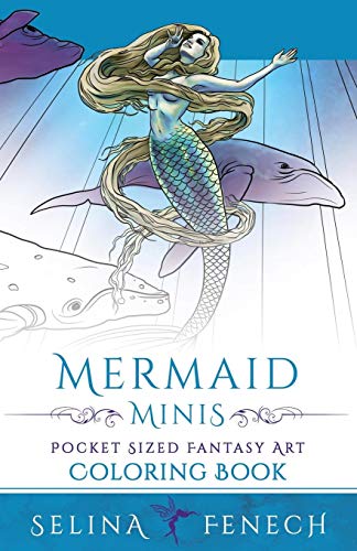 Selina Fenech Mermaid Minis - Pocket Sized Fantasy Art Coloring Book (Fantasy Coloring By Selina, Band 13)