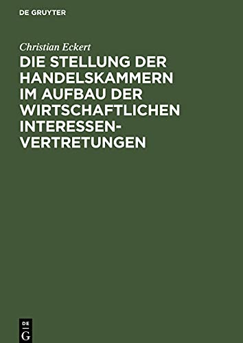 Die Stellung der Handelskammern im Aufbau der wirtschaftlichen Interessenvertretungen