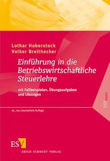 Einführung in die Betriebswirtschaftliche Steuerlehre: mit Fallbeispielen, Übungsaufgaben und Lösungen von Volker Breithecker | Buch | Zustand gut