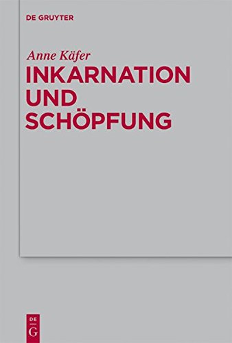 Inkarnation und Schöpfung: Schöpfungstheologische Voraussetzungen und Implikationen der Christologie bei Luther, Schleiermacher und Karl Barth (Theologische Bibliothek Töpelmann, Band 151)