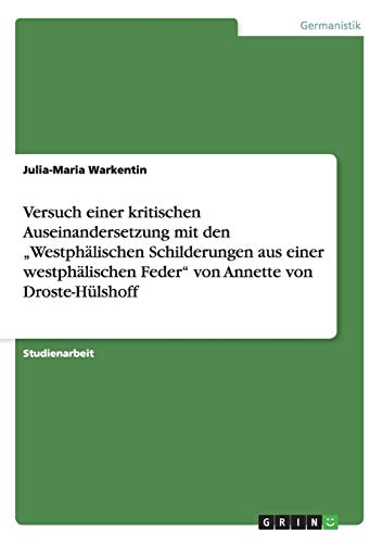 Versuch einer kritischen Auseinandersetzung mit den Westphälischen Schilderungen aus einer westphälischen Feder von Annette von Droste-Hülshoff
