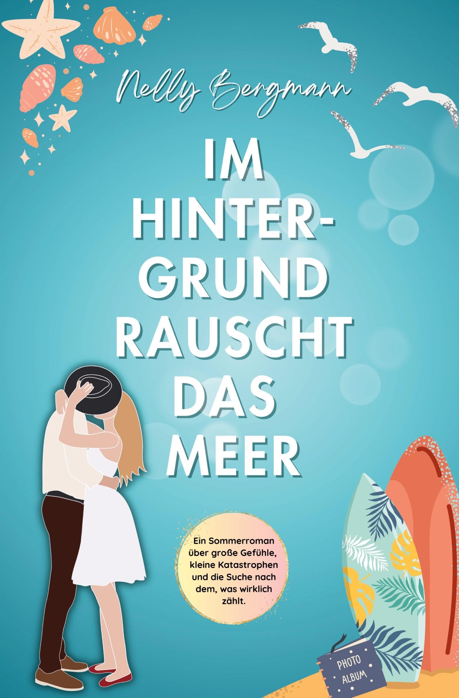 Im Hintergrund rauscht das Meer: Ein Sommerroman