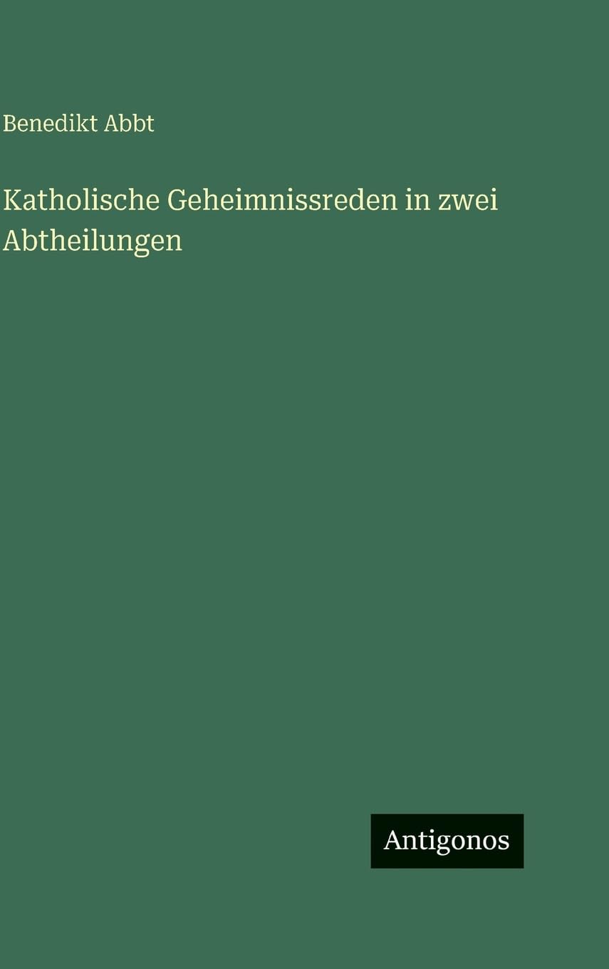 Katholische Geheimnissreden in zwei Abtheilungen