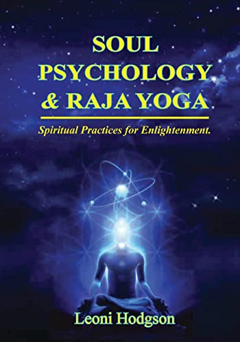 Leoni Hodgson Soul Psychology & Raja Yoga, Spiritual Practices For Enlightenment