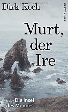 Murt, der Ire: oder Die Insel des Mondes von Koch, Dirk | Buch | Zustand sehr gut