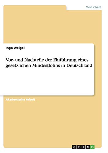 Vor- und Nachteile der Einführung eines gesetzlichen Mindestlohns in Deutschland