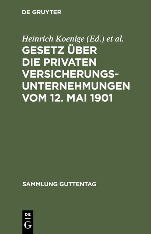 Gesetz über die privaten Versicherungsunternehmungen vom 12. Mai 1901: Nachtrag: Gesetz über die Beaufsichtigung der privaten ... Juni 1931 (Sammlung Guttentag, 62a, Band 62)
