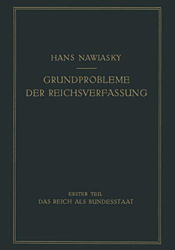 Grundprobleme der Reichsverfassung: Erster Teil: Das Reich Als Bundesstaat (German Edition)
