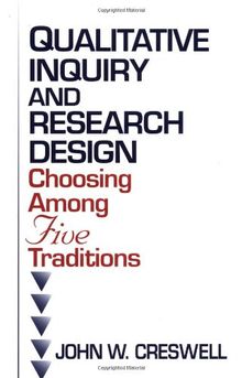 Qualitative Inquiry and Research Design: Choosing Among Five Traditions: Choosing Among 5 Traditions