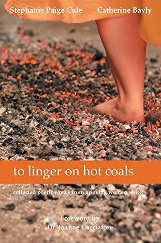 to linger on hot coals: collected poetic works from grieving women writers