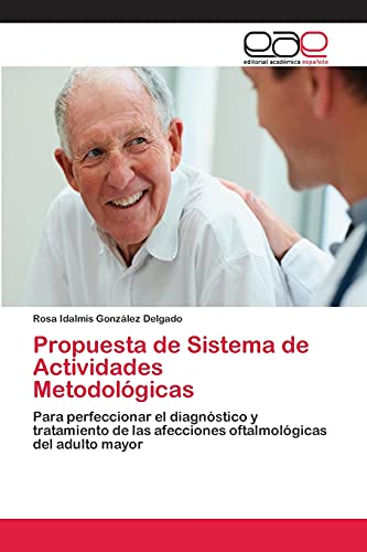 Propuesta de Sistema de Actividades Metodológicas: Para perfeccionar el diagnóstico y tratamiento de las afecciones oftalmológicas del adulto mayor