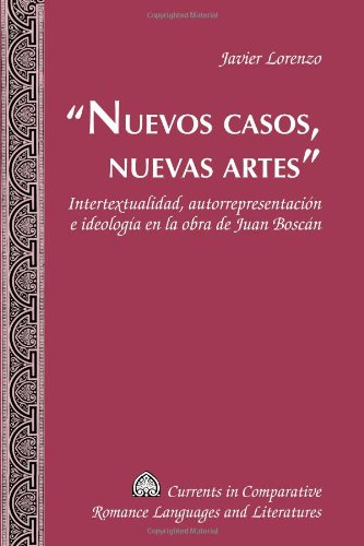 «Nuevos casos, nuevas artes»: Intertextualidad, autorrepresentación e ideología en la obra de Juan Boscán (Currents in Comparative Romance Languages and Literatures)