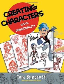 Creating Characters with Personality: For Film, TV, Animation, Video Games, and Graphic Novels