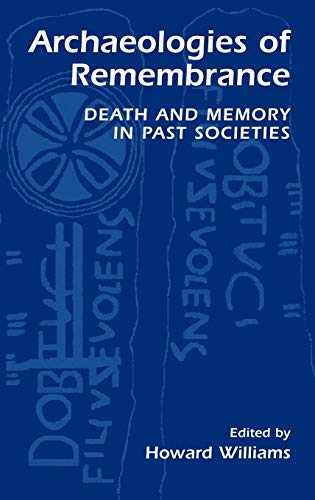 Archaeologies of Remembrance: Death and Memory in Past Societies
