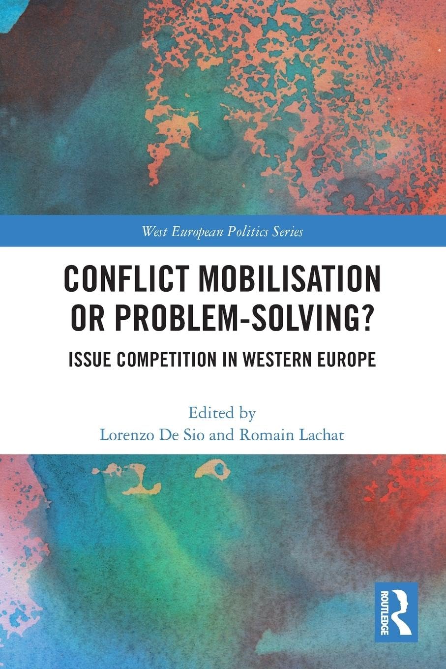 Conflict Mobilisation or Problem-Solving?: Issue Competition in Western Europe (West European Politics)
