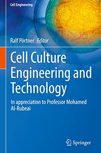 Cell Culture Engineering and Technology: In appreciation to Professor Mohamed Al-Rubeai (Cell Engineering, 10, Band 10)