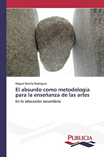 El absurdo como metodología para la enseñanza de las artes: En la educación secundaria
