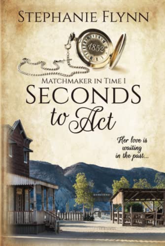 Seconds to Act: A Protector Romantic Suspense with Time Travel: A Time Travel Romance (Matchmaker in Time, Band 1)