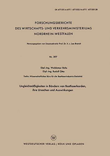 Ungleichmäßigkeiten in Bändern von Bastfaserkarden, ihre Ursachen und Auswirkungen (Forschungsberichte des Wirtschafts- und Verkehrsministeriums Nordrhein-Westfalen, 397, Band 397)