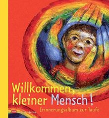 Willkommen kleiner Mensch: Erinnerungsalbum zur Taufe