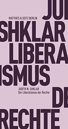 Der Liberalismus der Rechte (Fröhliche Wissenschaft)