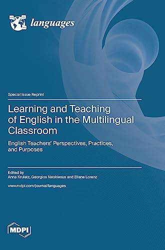 Learning and Teaching of English in the Multilingual Classroom: English Teachers' Perspectives, Practices, and Purposes