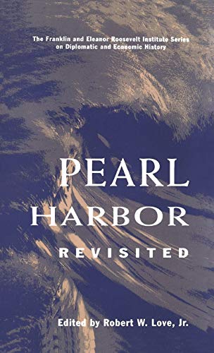 Pearl Harbor Revisited (The Franklin and Eleanor Roosevelt Institute Series on Diplomatic and Economic History, Vol 9)