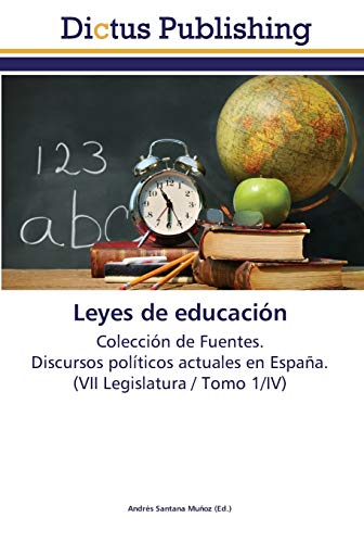 Leyes de educación: Colección de Fuentes. Discursos políticos actuales en España. (VII Legislatura / Tomo 1/IV)