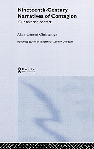 Nineteenth-Century Narratives of Contagion: Our Feverish Contact (Routledge Studies in Nineteenth-Century Literature)