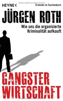 Gangsterwirtschaft: Wie uns die organisierte Kriminalität aufkauft