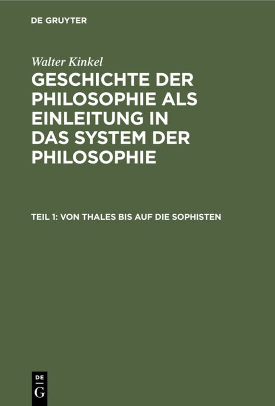 Von Thales bis auf die Sophisten (Walter Kinkel: Geschichte der Philosophie als Einleitung in das System der Philosophie)