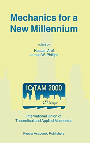 Mechanics for a New Millennium: Proceedings of the 20th International Congress on Theoretical and Applied Mechanics, held in Chicago, USA, 27 August – ... Congress of Theoretical & Applied Mechani)