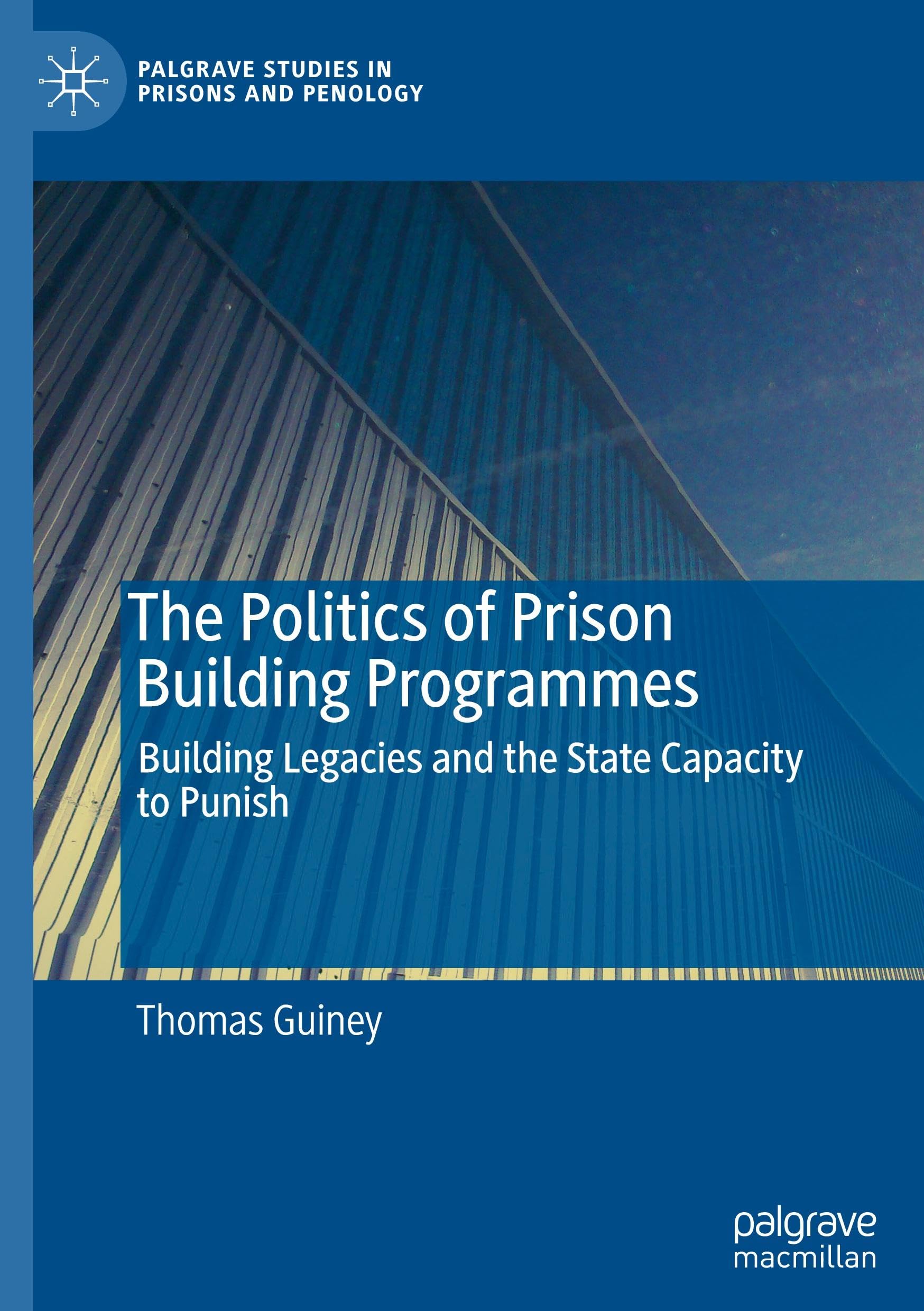 The Politics of Prison Building Programmes
