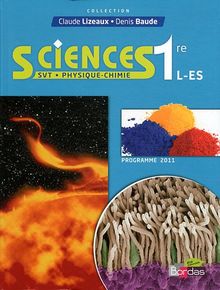 Sciences SVT-Physique-Chimie 1re L/ES : Manuel petit format, programme 2011 Sciences SVT-Physique-Chimie 1re L/ES : Manuel petit format, programme 2011
