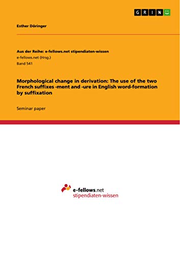 Morphological change in derivation: The use of the two French suffixes -ment and -ure in English word-formation by suffixation