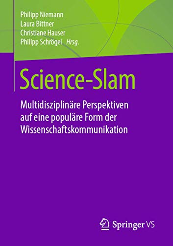 Science-Slam: Multidisziplinäre Perspektiven auf eine populäre Form der Wissenschaftskommunikation