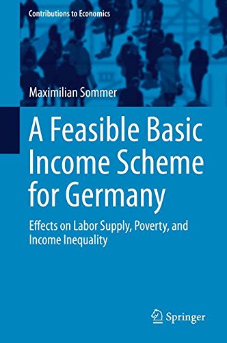 A Feasible Basic Income Scheme for Germany: Effects on Labor Supply, Poverty, and Income Inequality (Contributions to Economics)