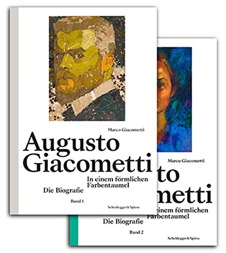 Augusto Giacometti In einem förmlichen Farbentaumel (2 vol.) : Die Biographie