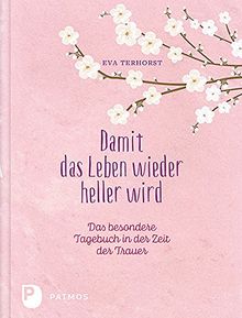Damit das Leben wieder heller wird: Das besondere Tagebuch in der Zeit der Trauer von Terhorst, Eva | Buch | Zustand sehr gut