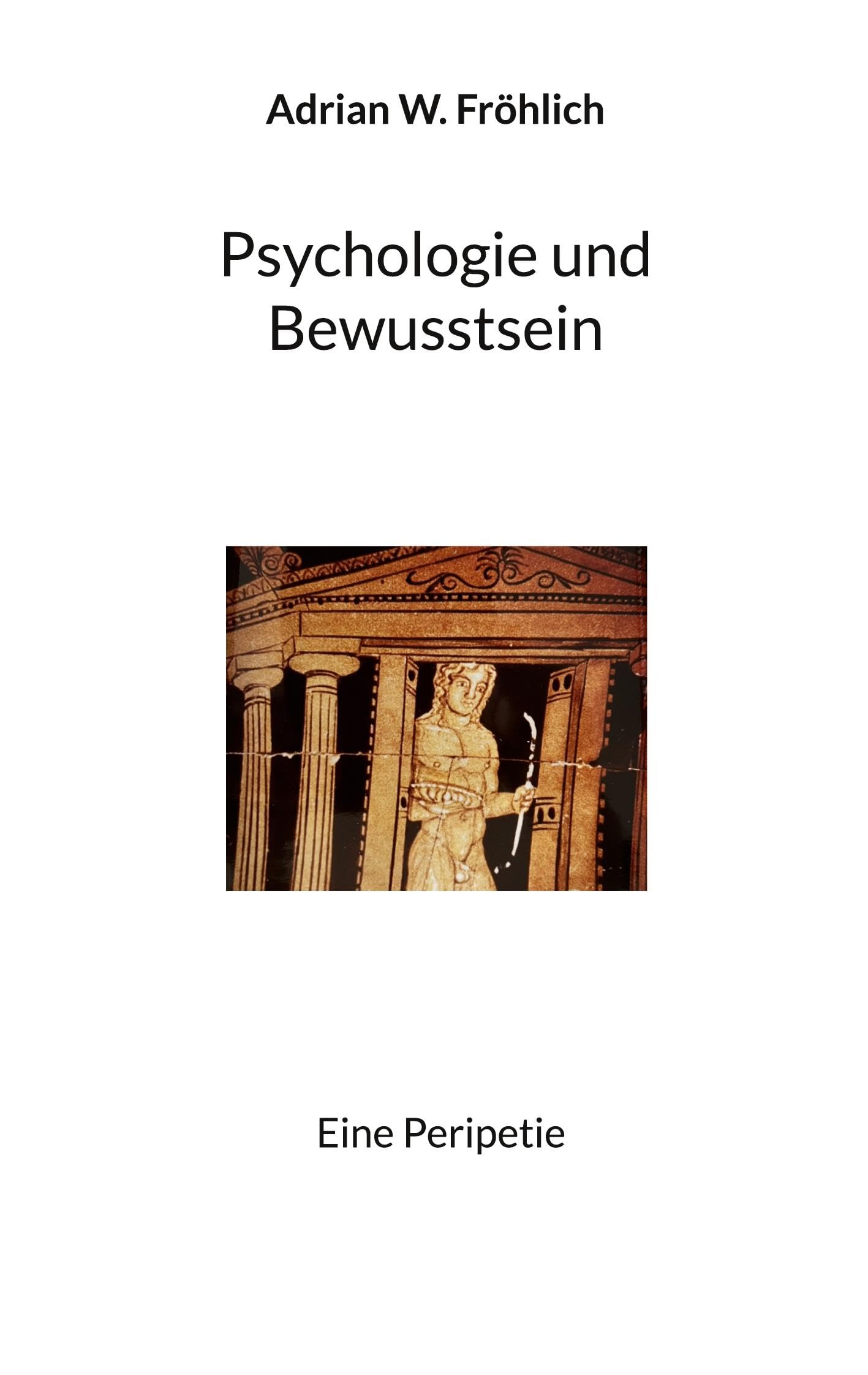 Psychologie und Bewusstsein: Eine Peripetie