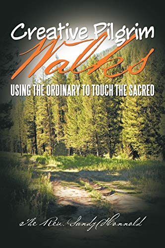 Creative Pilgrim Walks: Using The Ordinary To Touch The Sacred