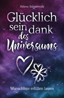 Glücklich sein dank des Universums - Wunschliste erfüllen lassen