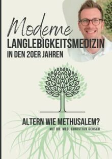 Moderne Langlebigkeitsmedizin in den 20er Jahren: Altern wie Methusalem?