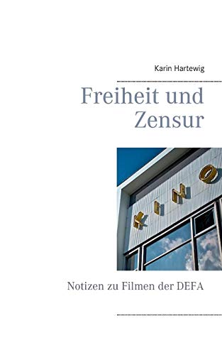 Freiheit und Zensur: Notizen zu Filmen der DEFA (kinozeit)