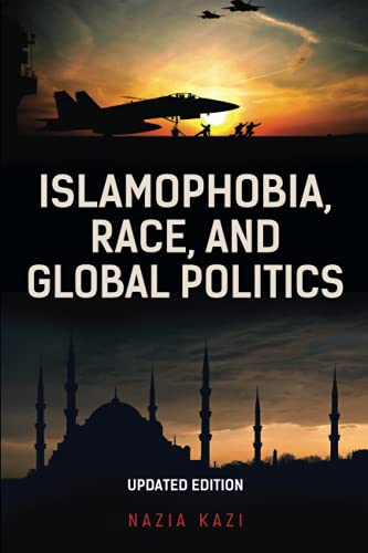 Islamophobia, Race, and Global Politics, Updated Edition