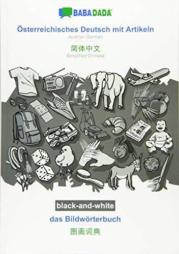 BABADADA black-and-white, Österreichisches Deutsch mit Artikeln - Simplified Chinese (in chinese script), das Bildwörterbuch - visual dictionary (in ... (in chinese script), visual dictionary